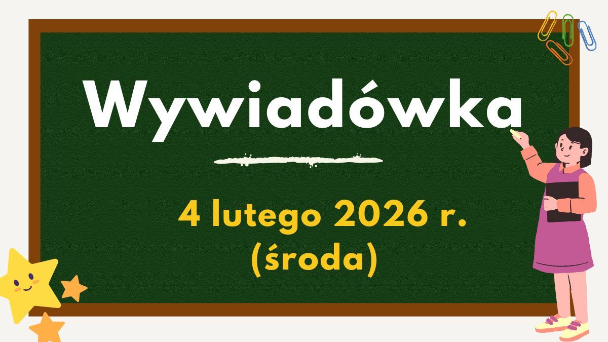 Wywiadówka - 4 lutego 2026 r. (środa)